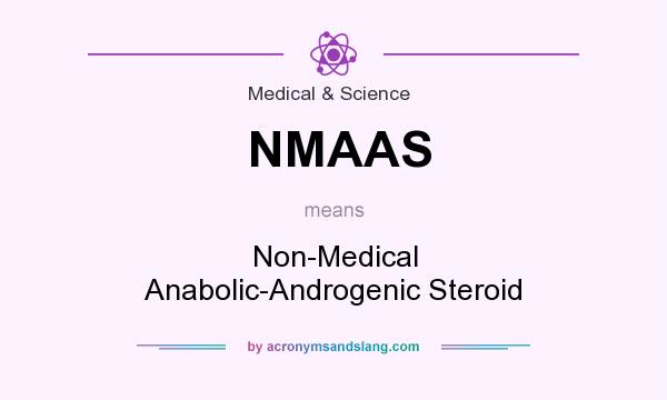 What does NMAAS mean? It stands for Non-Medical Anabolic-Androgenic Steroid