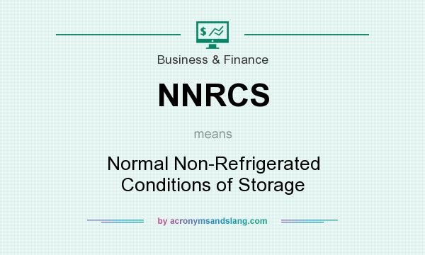 What does NNRCS mean? It stands for Normal Non-Refrigerated Conditions of Storage