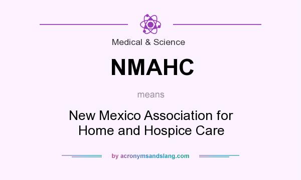 What does NMAHC mean? It stands for New Mexico Association for Home and Hospice Care
