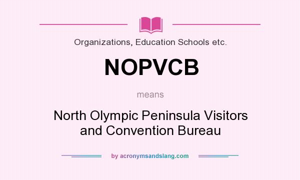 What does NOPVCB mean? It stands for North Olympic Peninsula Visitors and Convention Bureau