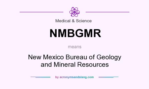 What does NMBGMR mean? It stands for New Mexico Bureau of Geology and Mineral Resources