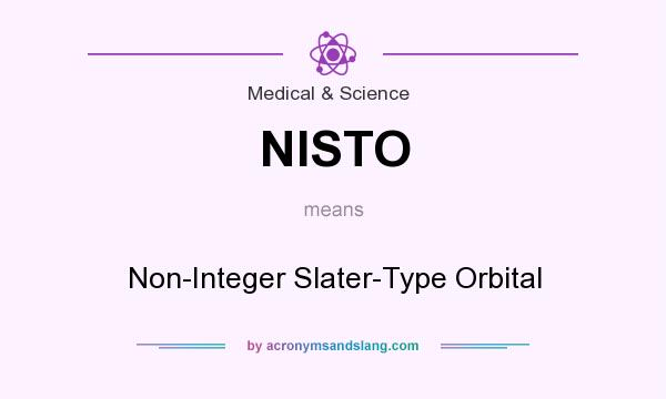 What does NISTO mean? It stands for Non-Integer Slater-Type Orbital