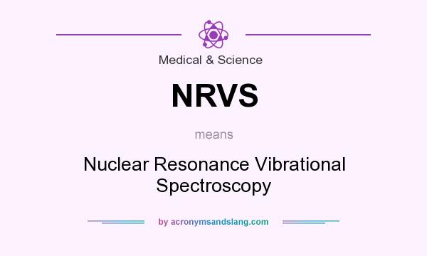 What does NRVS mean? It stands for Nuclear Resonance Vibrational Spectroscopy