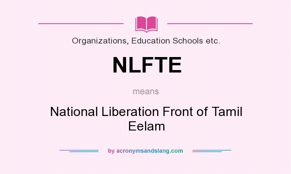 What does NLFTE mean? It stands for National Liberation Front of Tamil Eelam