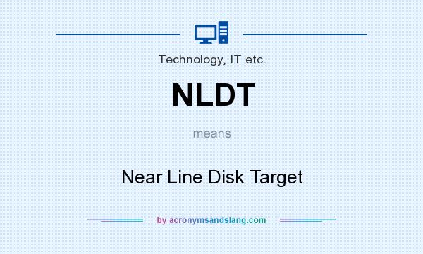 What does NLDT mean? It stands for Near Line Disk Target