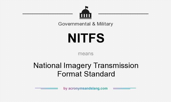 What does NITFS mean? It stands for National Imagery Transmission Format Standard