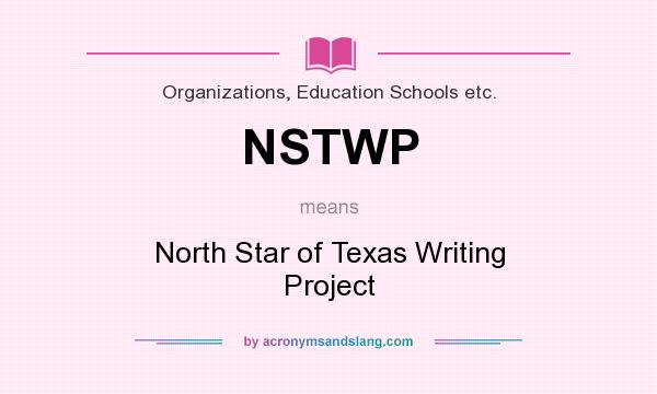 What does NSTWP mean? It stands for North Star of Texas Writing Project