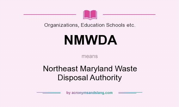 What does NMWDA mean? It stands for Northeast Maryland Waste Disposal Authority