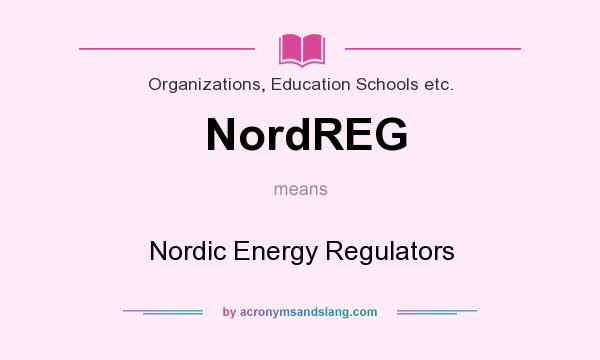What does NordREG mean? It stands for Nordic Energy Regulators