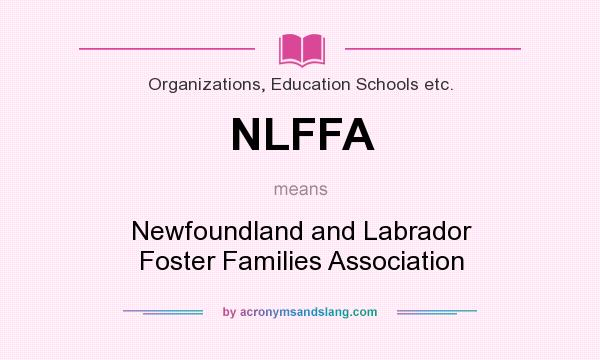 What does NLFFA mean? It stands for Newfoundland and Labrador Foster Families Association