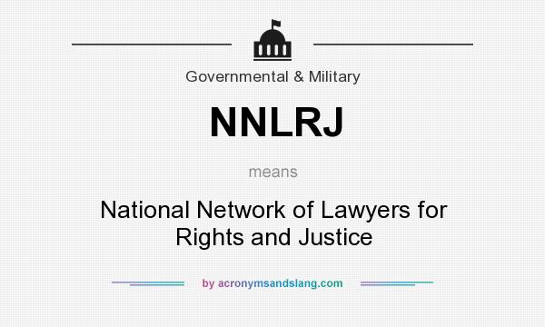 What does NNLRJ mean? It stands for National Network of Lawyers for Rights and Justice