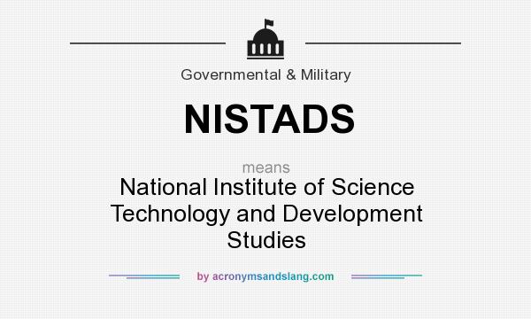 What does NISTADS mean? It stands for National Institute of Science Technology and Development Studies