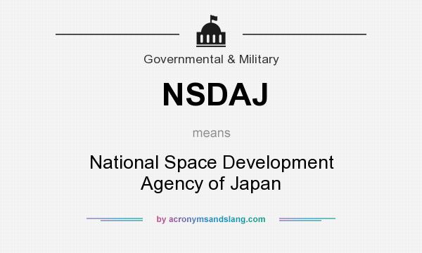 What does NSDAJ mean? It stands for National Space Development Agency of Japan