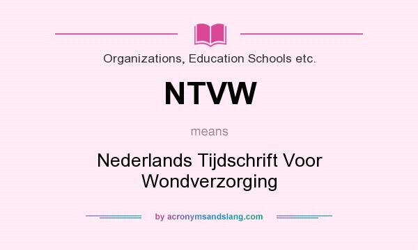 What does NTVW mean? It stands for Nederlands Tijdschrift Voor Wondverzorging