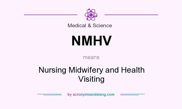 What does NMHV mean? It stands for Nursing Midwifery and Health Visiting