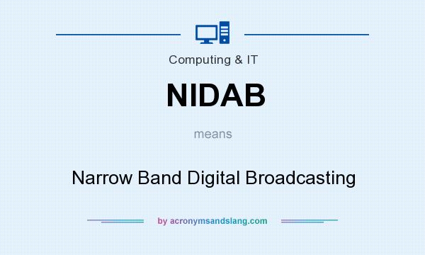 What does NIDAB mean? It stands for Narrow Band Digital Broadcasting