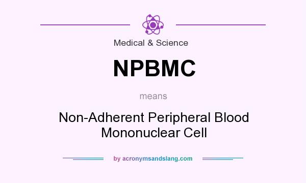 What does NPBMC mean? It stands for Non-Adherent Peripheral Blood Mononuclear Cell