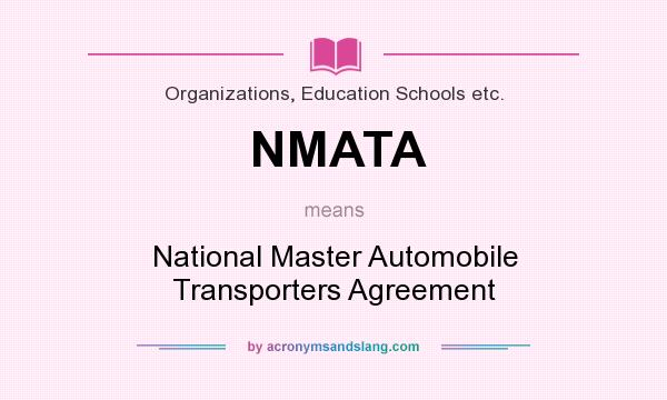 What does NMATA mean? It stands for National Master Automobile Transporters Agreement