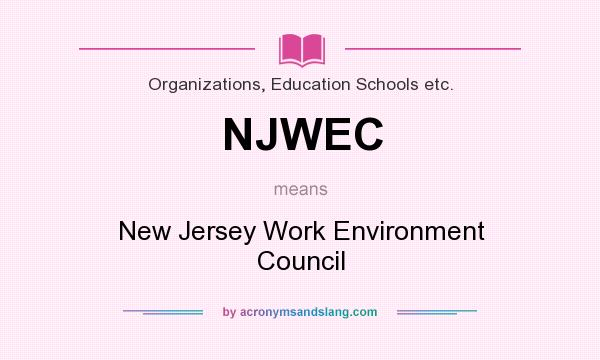 What does NJWEC mean? It stands for New Jersey Work Environment Council