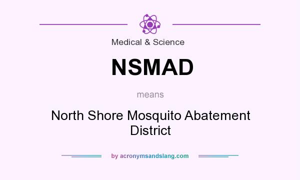 What does NSMAD mean? It stands for North Shore Mosquito Abatement District