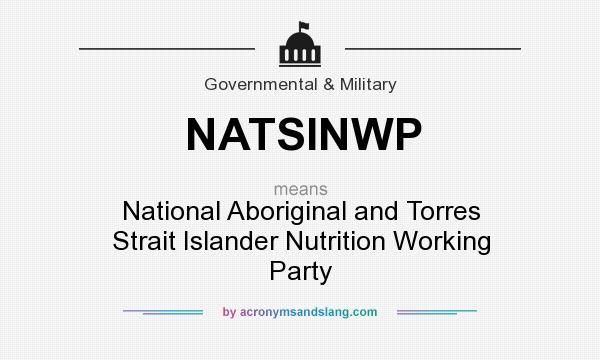 What does NATSINWP mean? It stands for National Aboriginal and Torres Strait Islander Nutrition Working Party
