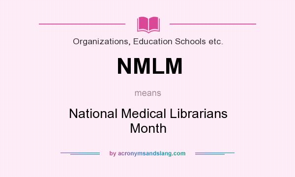 What does NMLM mean? It stands for National Medical Librarians Month