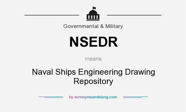 What does NSEDR mean? It stands for Naval Ships Engineering Drawing Repository
