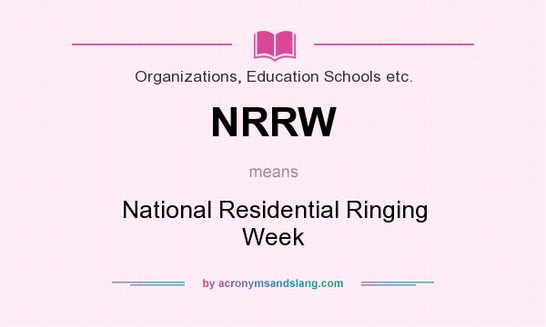 What does NRRW mean? It stands for National Residential Ringing Week