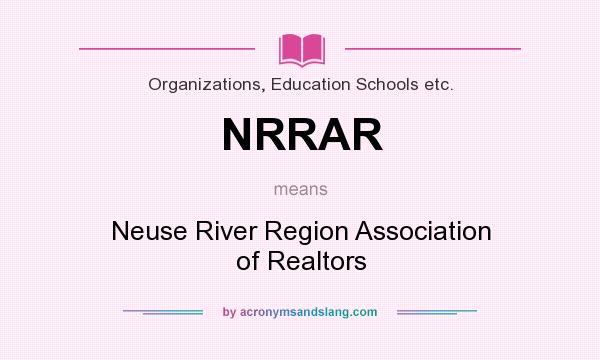 What does NRRAR mean? It stands for Neuse River Region Association of Realtors