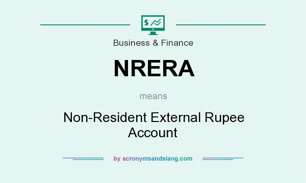 What does NRERA mean? It stands for Non-Resident External Rupee Account