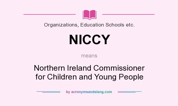What does NICCY mean? It stands for Northern Ireland Commissioner for Children and Young People