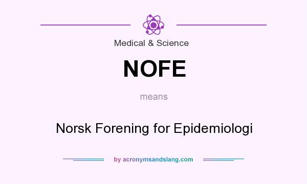 What does NOFE mean? It stands for Norsk Forening for Epidemiologi