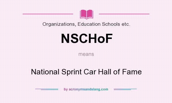 What does NSCHoF mean? It stands for National Sprint Car Hall of Fame