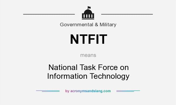 What does NTFIT mean? It stands for National Task Force on Information Technology