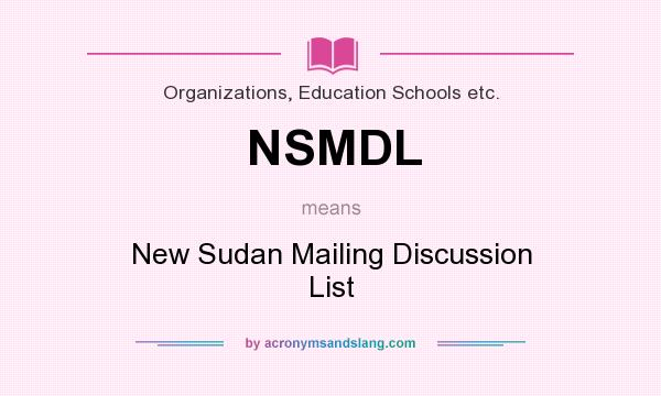 What does NSMDL mean? It stands for New Sudan Mailing Discussion List