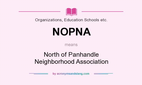 What does NOPNA mean? It stands for North of Panhandle Neighborhood Association