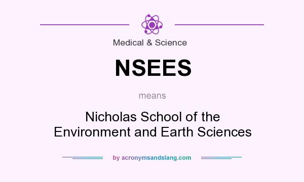 What does NSEES mean? It stands for Nicholas School of the Environment and Earth Sciences