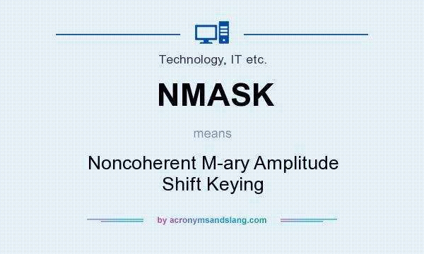 What does NMASK mean? It stands for Noncoherent M-ary Amplitude Shift Keying