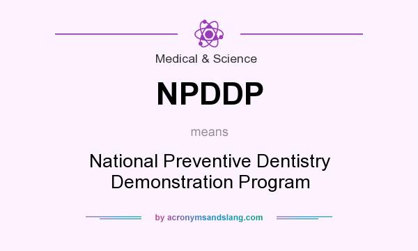 What does NPDDP mean? It stands for National Preventive Dentistry Demonstration Program