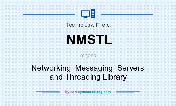 What does NMSTL mean? It stands for Networking, Messaging, Servers, and Threading Library