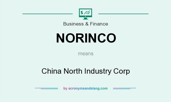What does NORINCO mean? It stands for China North Industry Corp