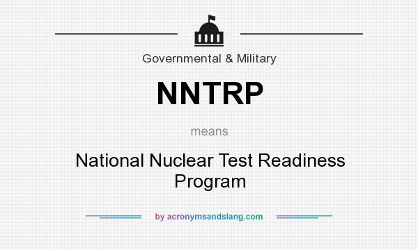 What does NNTRP mean? It stands for National Nuclear Test Readiness Program