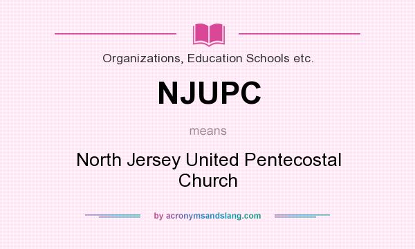 What does NJUPC mean? It stands for North Jersey United Pentecostal Church