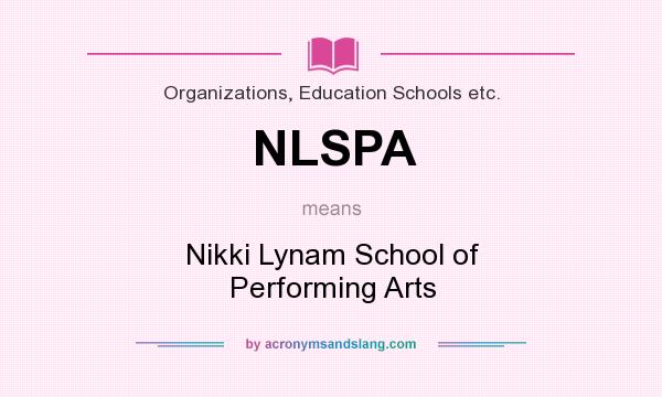 What does NLSPA mean? It stands for Nikki Lynam School of Performing Arts