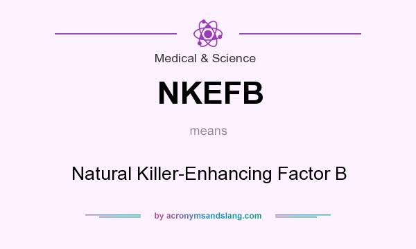What does NKEFB mean? It stands for Natural Killer-Enhancing Factor B