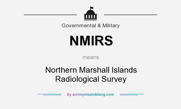 What does NMIRS mean? It stands for Northern Marshall Islands Radiological Survey