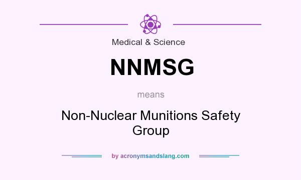 What does NNMSG mean? It stands for Non-Nuclear Munitions Safety Group