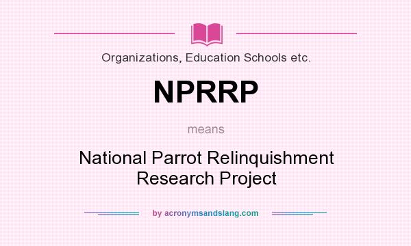 What does NPRRP mean? It stands for National Parrot Relinquishment Research Project