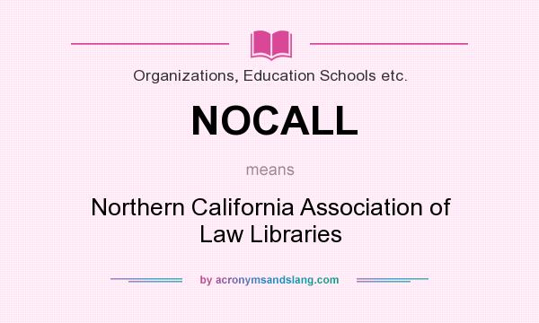 What does NOCALL mean? It stands for Northern California Association of Law Libraries