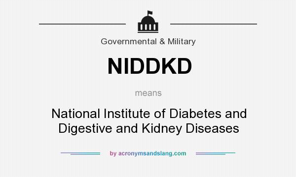 What does NIDDKD mean? It stands for National Institute of Diabetes and Digestive and Kidney Diseases